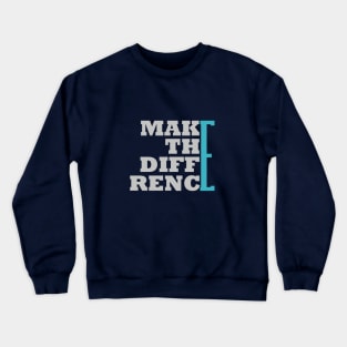 Make the difference Crewneck Sweatshirt